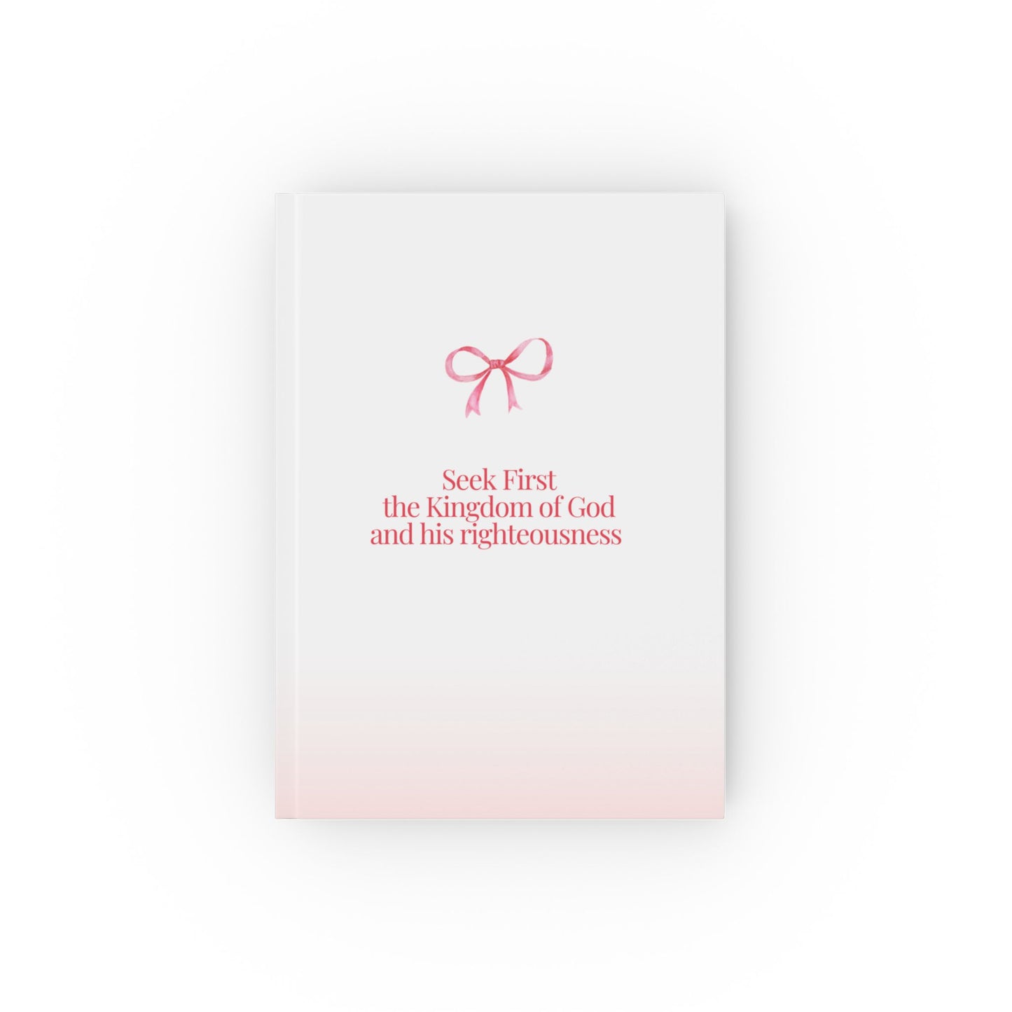 Seek First The Kingdom of God  Hard Backed Notebook