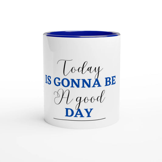 Today is Gonna Be a Good Day 11oz Ceramic Mug - MountZionGifts